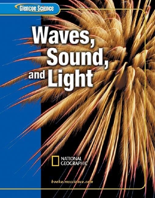 Glencoe Science: Waves, Sound, And Light, Student Edition (Glen Sci: Sound & Light)