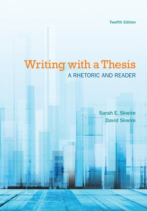 Writing with a Thesis: A Rhetoric and Reader,New