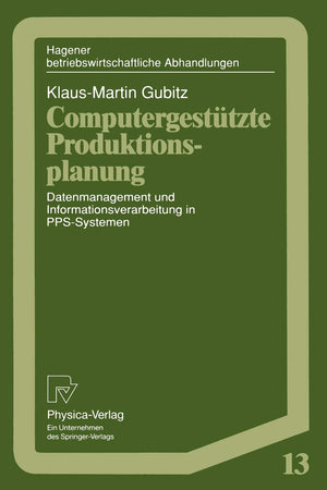 Computergesttzte Produktionsplanung: Datenmanagement und Informationsverarbeitung in PPSSystemen (Hagener Betriebswirtschaftlic,Used