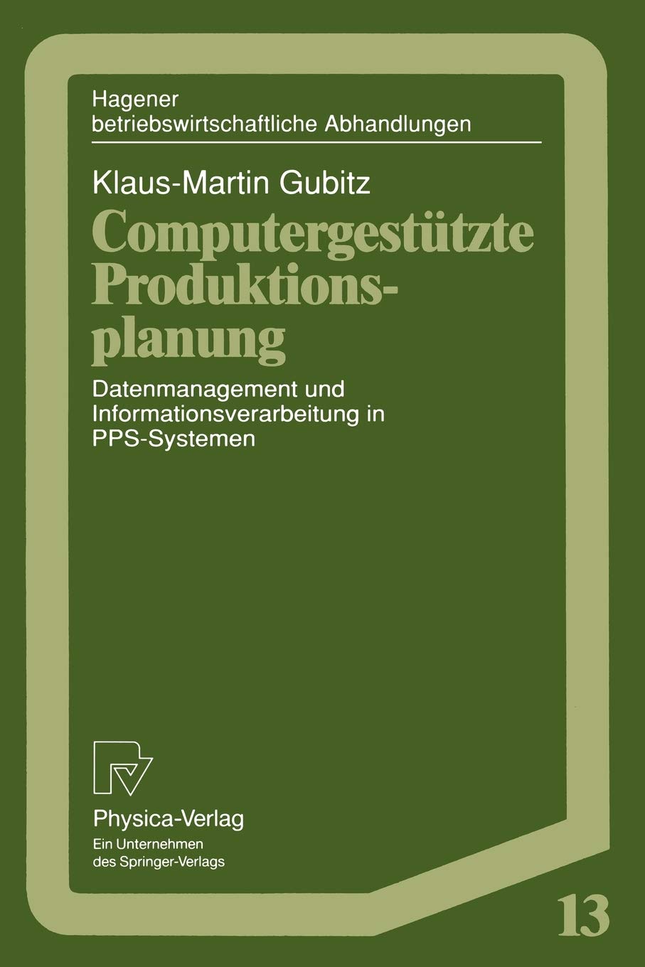 Computergesttzte Produktionsplanung: Datenmanagement und Informationsverarbeitung in PPSSystemen (Hagener Betriebswirtschaftlic,Used