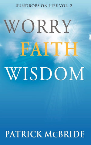 Worry Faith Wisdom [Sundrops on Life: Volume 2),Used