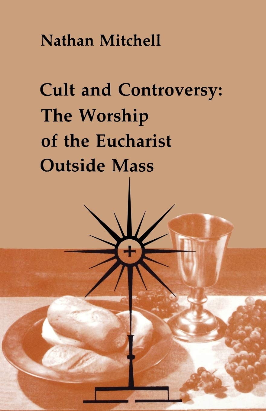 Cult And Controversy: The Worship Of The Eucharist Outside Mass (Studies In The Reformed Rites Of The Catholic Church, Vol 4),Used