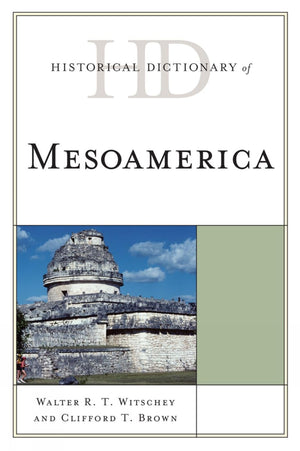 Historical Dictionary Of Mesoamerica (Historical Dictionaries Of Ancient Civilizations And Historical Eras),Used