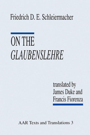 On the Glaubenslehre: Two Letters to Dr. Lcke (AAR Religions in Translation),Used