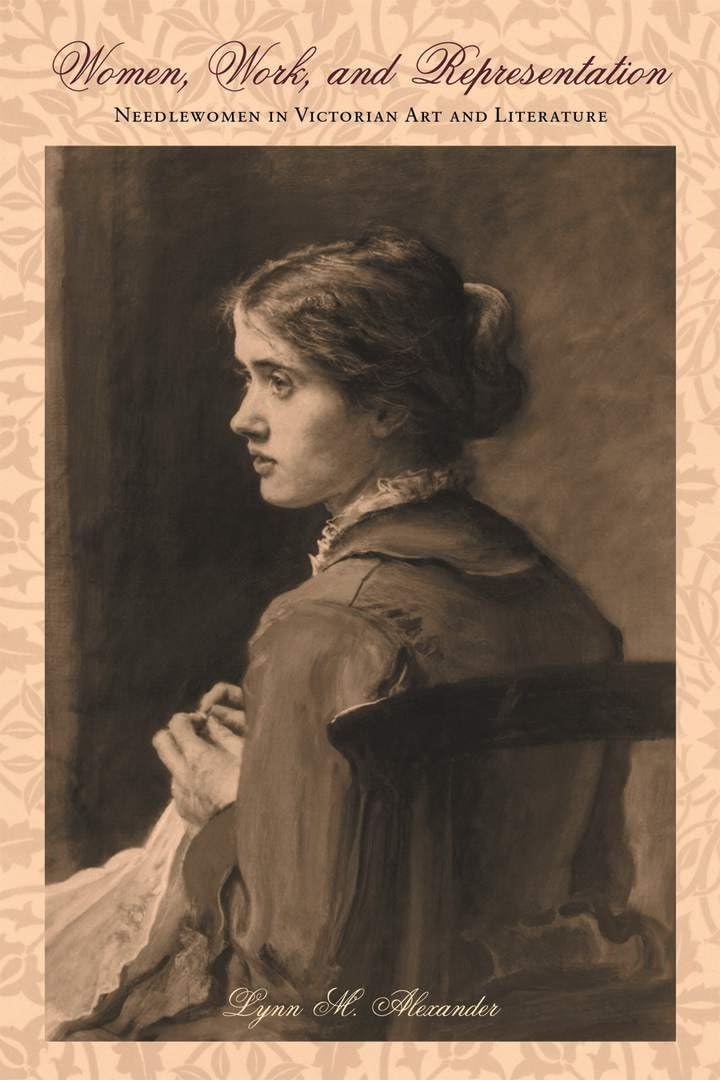 Women, Work, And Representation: Needlewomen In Victorian Art And Literature (Series In Victorian Studies),Used
