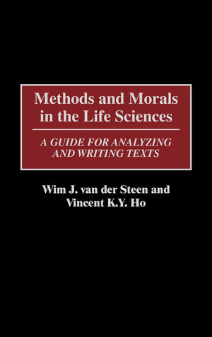 Methods And Morals In The Life Sciences: A Guide For Analyzing And Writing Texts,New