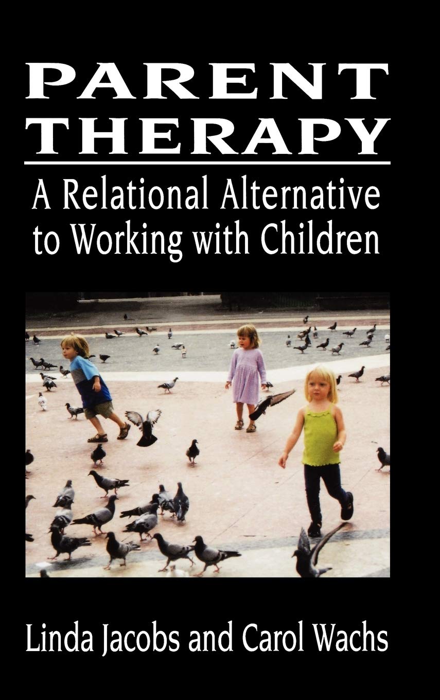 Parent Therapy: The Relational Alternative to Working with Children,Used