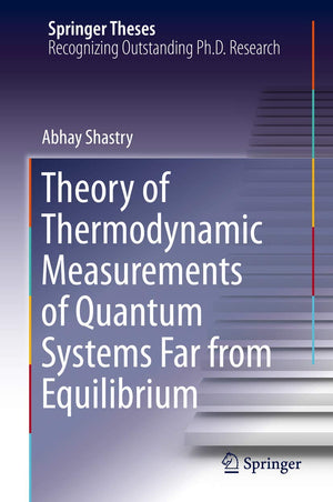 Theory of Thermodynamic Measurements of Quantum Systems Far from Equilibrium (Springer Theses),Used