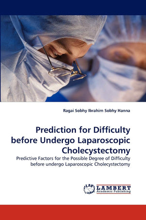 Prediction for Difficulty before Undergo Laparoscopic Cholecystectomy: Predictive Factors for the Possible Degree of Difficulty ,Used