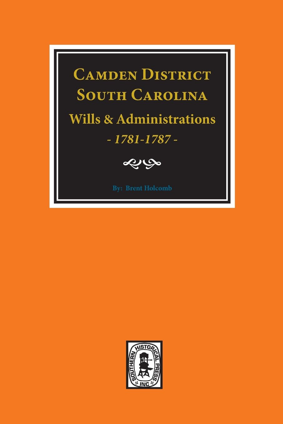 Camden District, South Carolina, Wills and Administration 17811787,Used