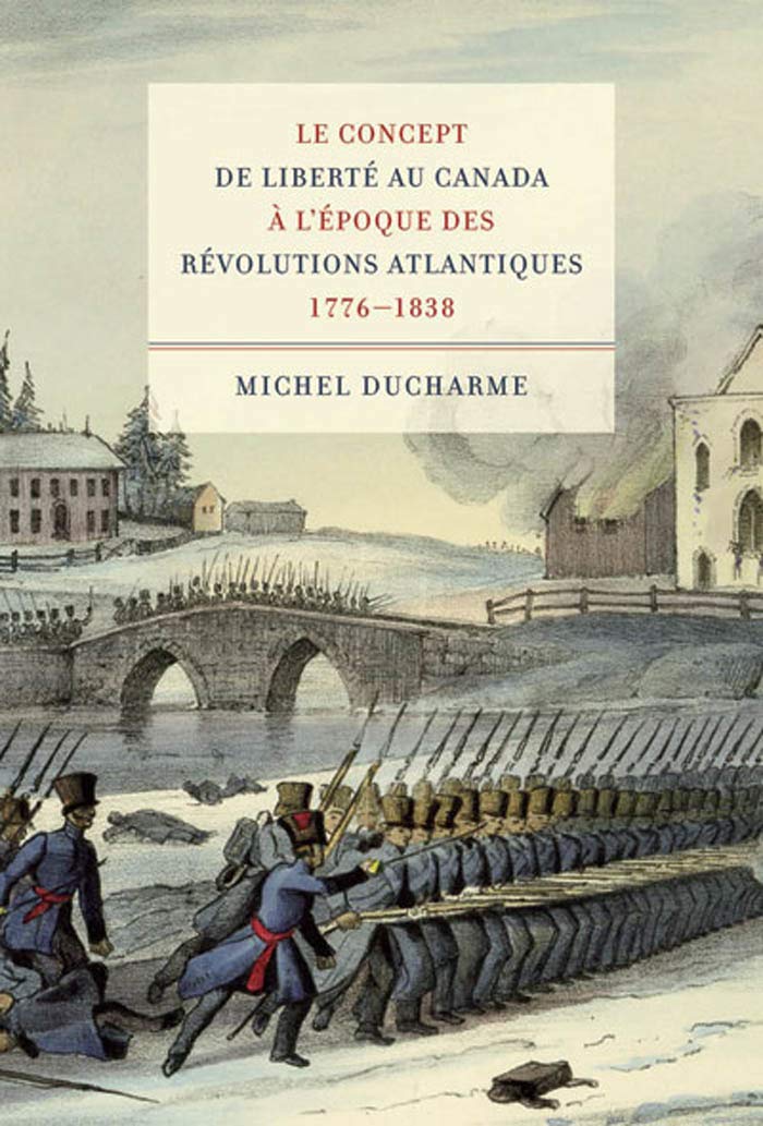 Le concept de libert au Canada  l'poque des Rvolutions atlantiques (17761838) (Studies on the History of Quebec/tudes d,Used