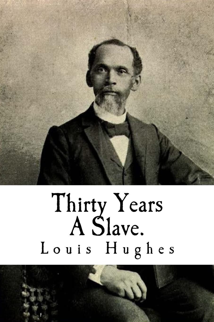 Thirty Years A Slave.: From Bondage To Freedom:The Institution Of Slavery As Seen On The Plantation In The Home Of The Planter,New