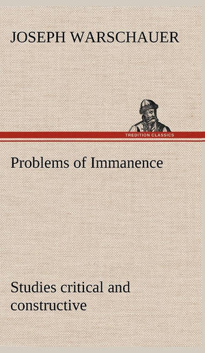Problems of Immanence: studies critical and constructive,Used