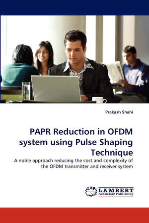 PAPR Reduction in OFDM system using Pulse Shaping Technique: A noble approach reducing the cost and complexity of the OFDM trans,Used