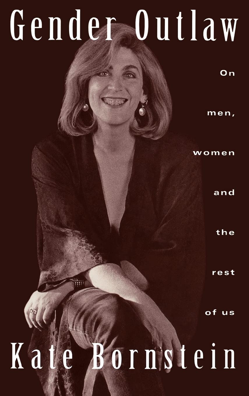 Gender Outlaw: On Men, Women and the Rest of Us,New