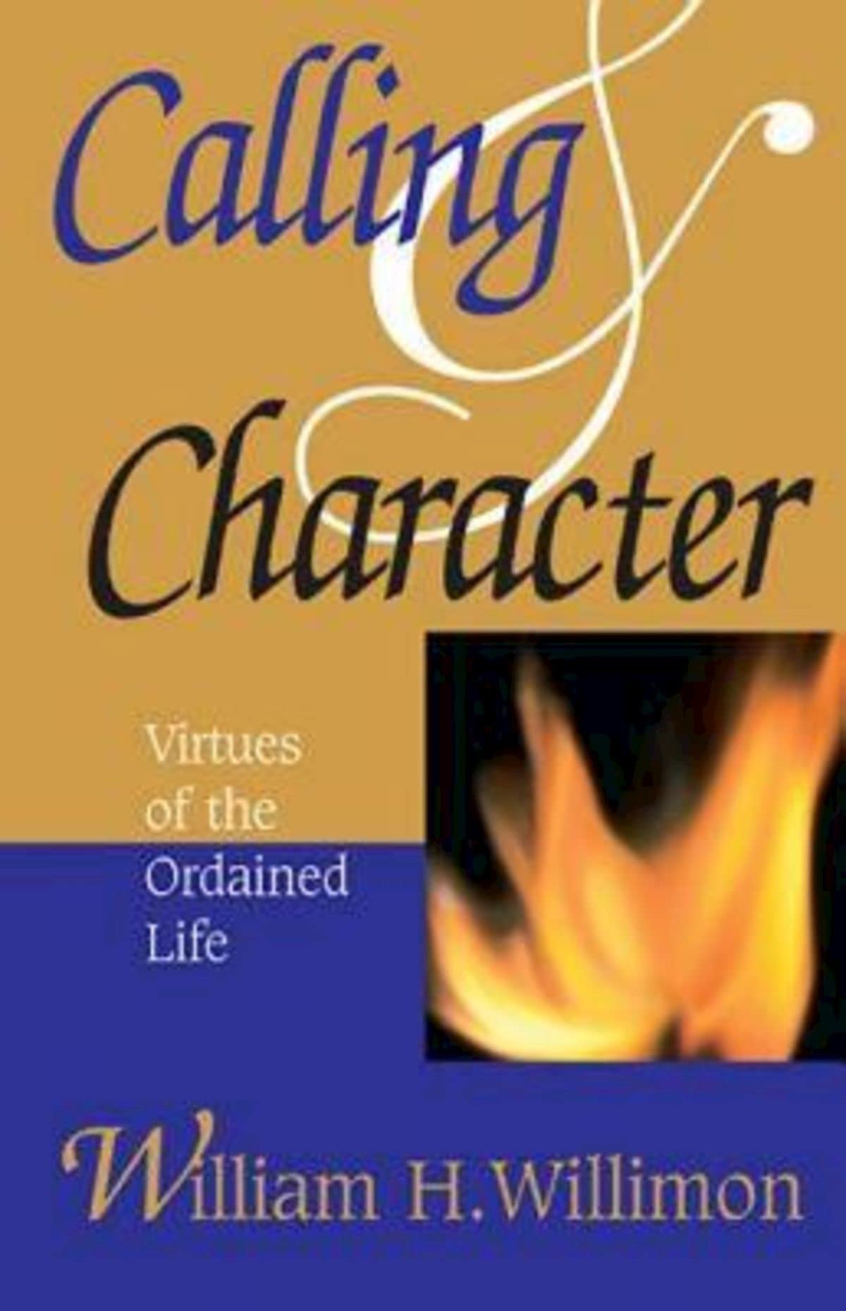 Calling & Character: Virtues of the Ordained Life,Used