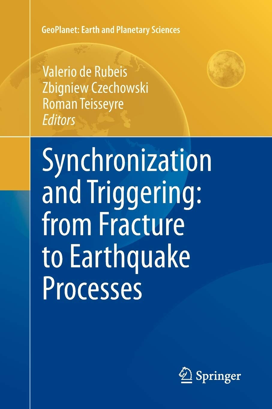 Synchronization and Triggering: from Fracture to Earthquake Processes: Laboratory, Field Analysis and Theories (GeoPlanet: Earth,Used