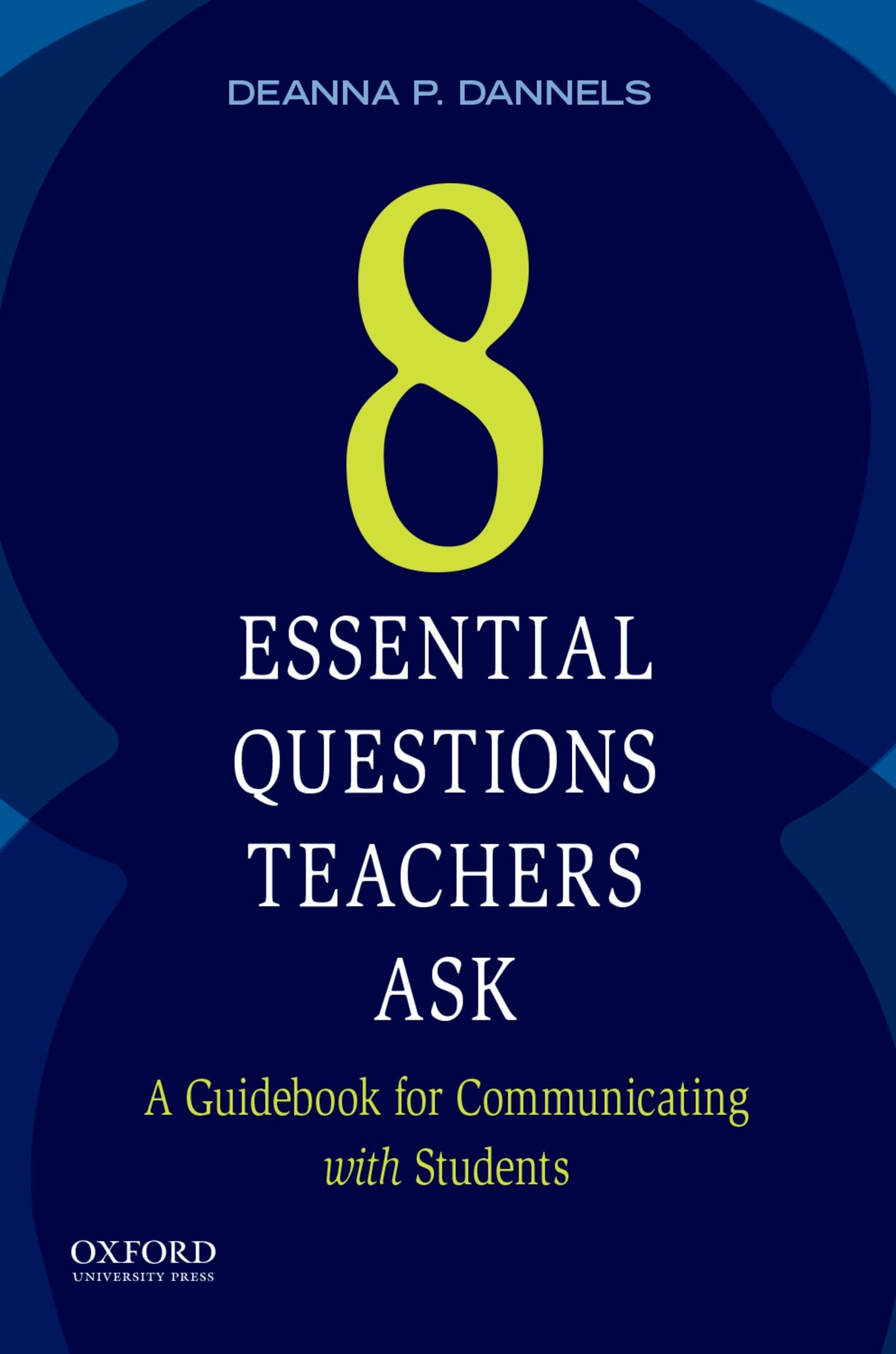 Eight Essential Questions Teachers Ask: A Guidebook for Communicating with Students,Used