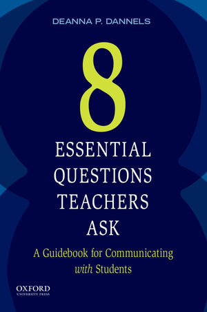 Eight Essential Questions Teachers Ask: A Guidebook for Communicating with Students,Used