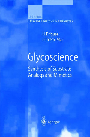 Glycoscience: Synthesis of Substrate Analogs and Mimetics (Springer Desktop Editions in Chemistry),New