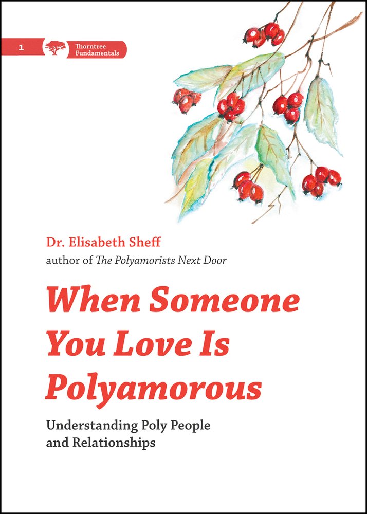 When Someone You Love Is Polyamorous: Understanding Poly People And Relationships (Thorntree Fundamentals),New