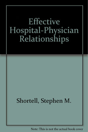 Effective HospitalPhysician Relationships,Used