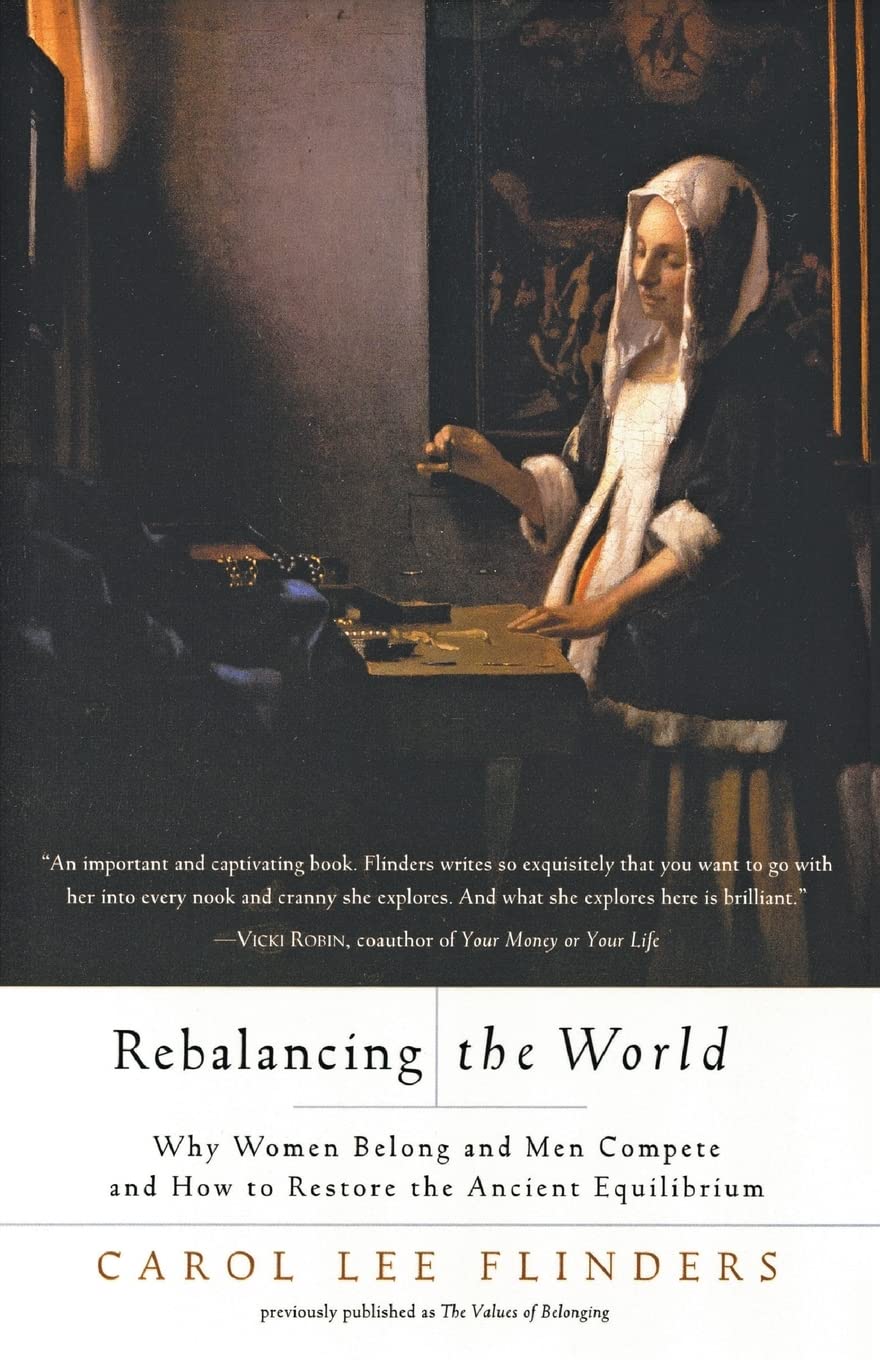 Rebalancing the World: Why Women Belong and Men Compete and How to Restore the Ancient Equilibrium,Used