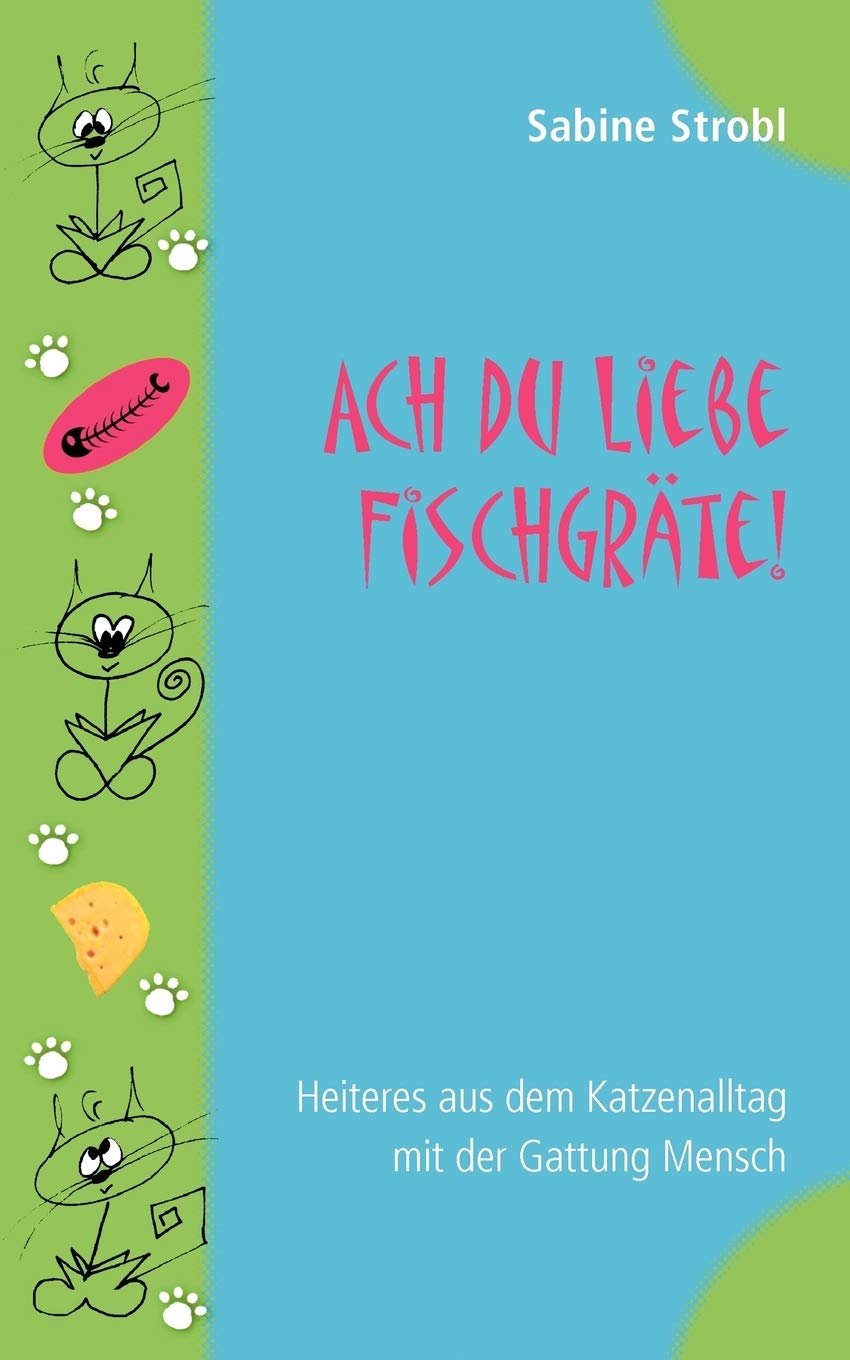 Ach du liebe Fischgrte: Heiteres aus dem Katzenalltag mit der Gattung Mensch (German Edition),Used