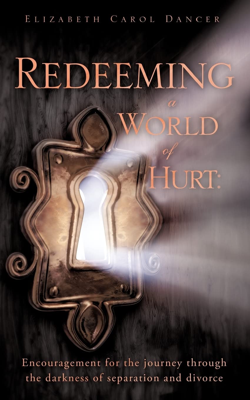 Redeeming A World Of Hurt: Encouragement For The Journey Through The Darkness Of Separation And Divorce.,Used