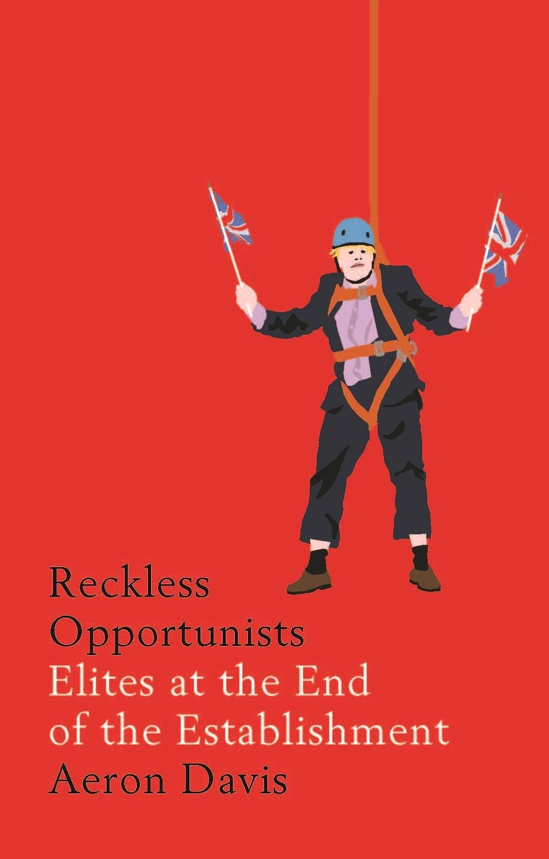 Reckless opportunists: Elites at the end of the Establishment (Manchester Capitalism),Used
