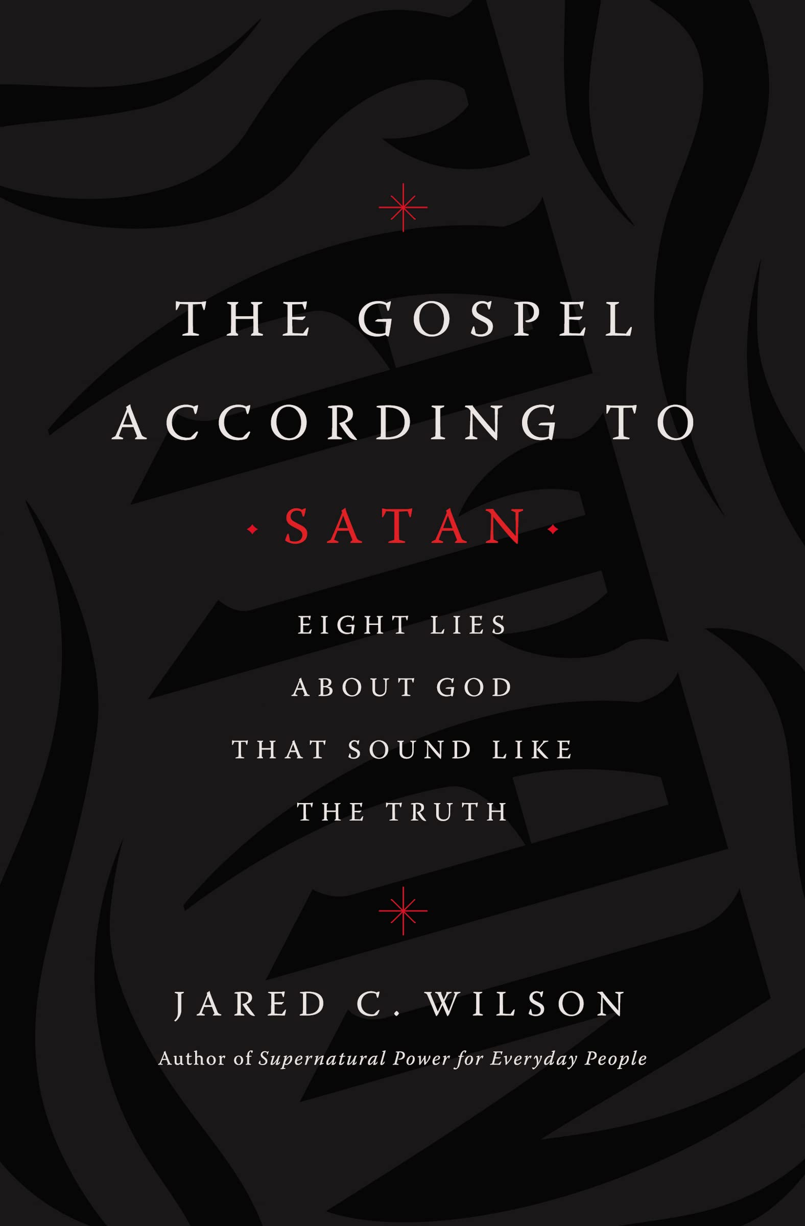 The Gospel According to Satan: Eight Lies about God that Sound Like the Truth,Used