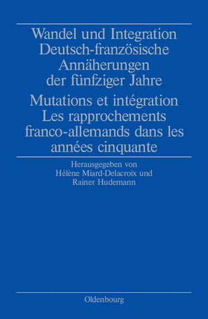 Wandel und Integration: Deutschfranzsische Annherungen der fnfziger Jahre/ Mutations et intgration. Les rapprochements franco,Used