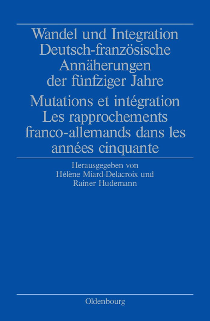 Wandel und Integration: Deutschfranzsische Annherungen der fnfziger Jahre/ Mutations et intgration. Les rapprochements franco,Used