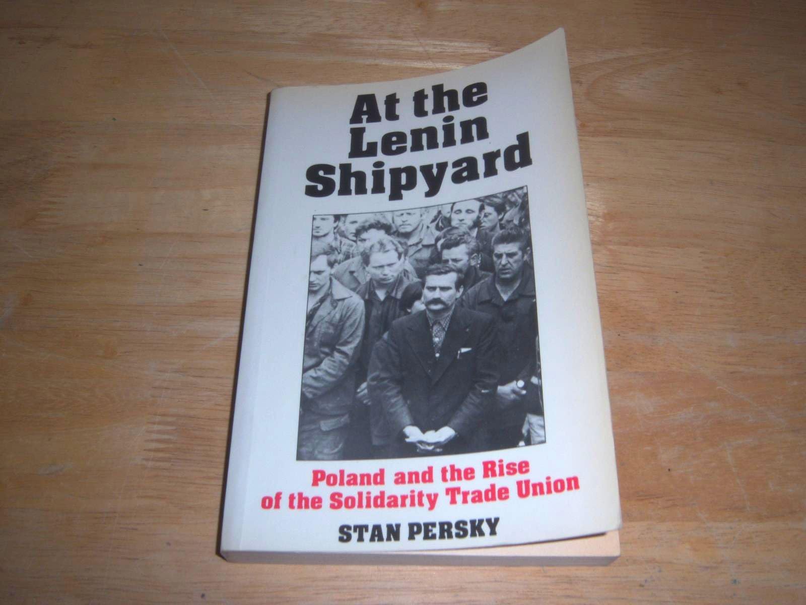 At the Lenin Shipyard: Poland and the Rise of the Solidarity Trade Union,Used