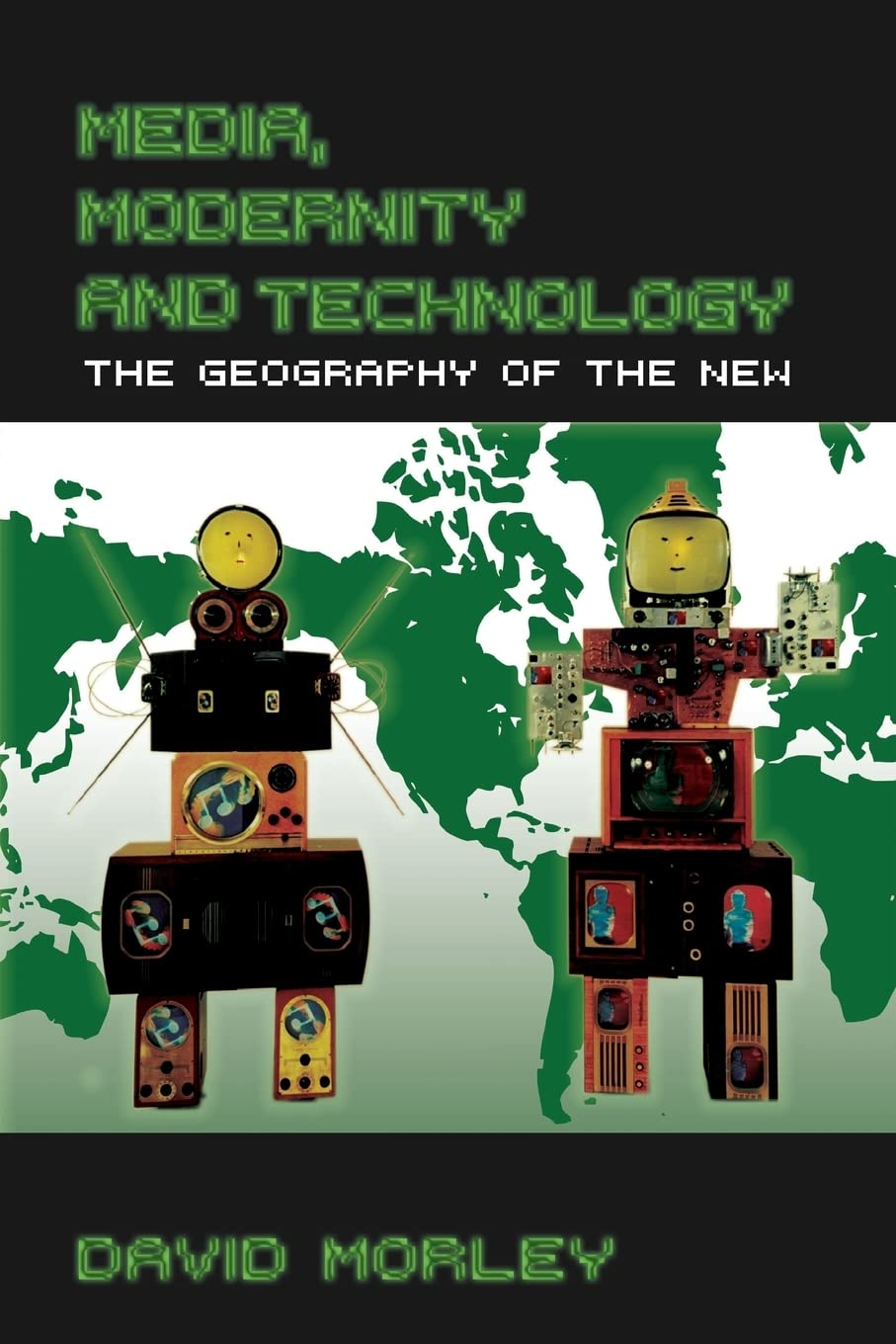 Media, Modernity, Technology: The Geography of the New,Used