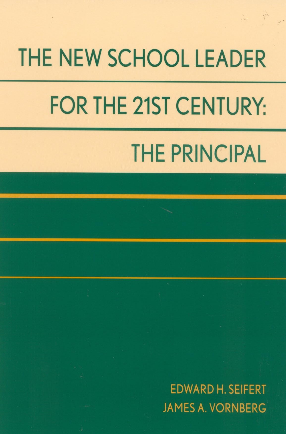 The New School Leader for the 21st Century: The Principal,New