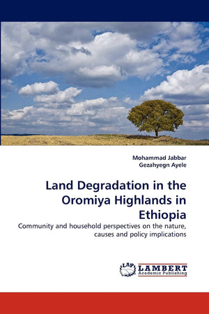 Land Degradation in the Oromiya Highlands in Ethiopia: Community and household perspectives on the nature, causes and policy imp,Used