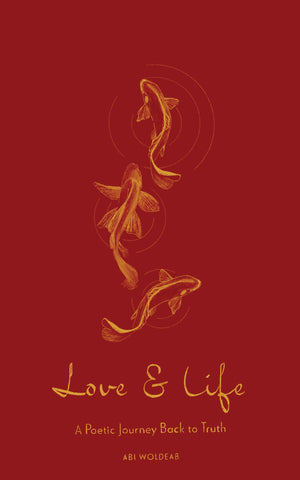 Love & Life: A Poetic Journey Back To Truth