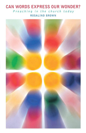 Can Words Express Our Wonder?: Preaching in the Church Today,Used