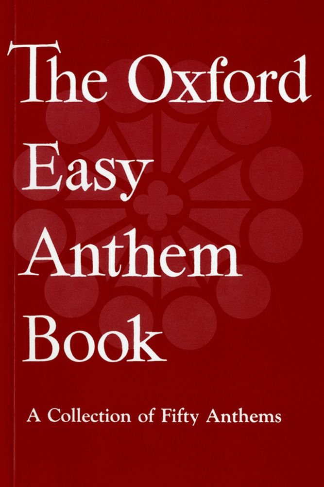 The Oxford Easy Anthem Book: A Collection of Fifty Anthems,Used