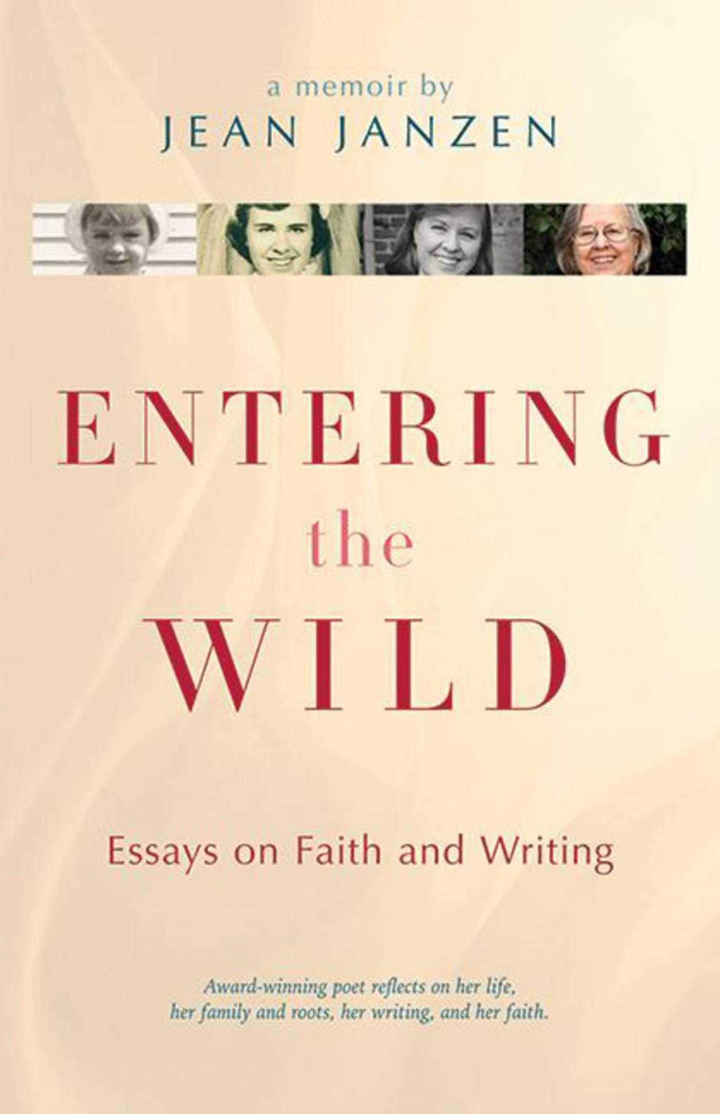 Entering The Wild: Essays On Faith And Writing,Used