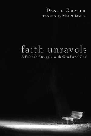 Faith Unravels: A Rabbi'S Struggle With Grief And God,Used