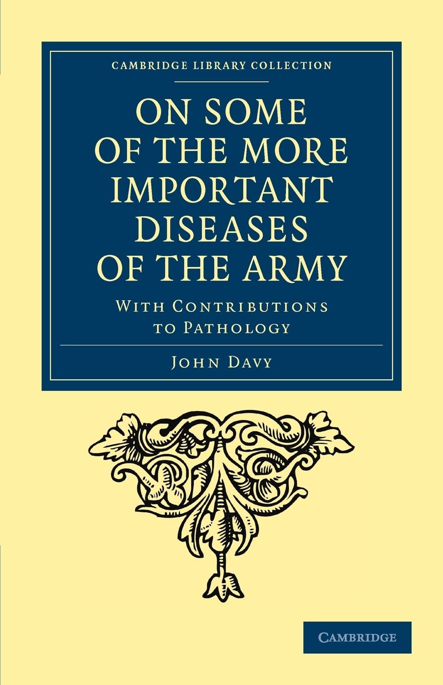 On Some of the More Important Diseases of the Army: With Contributions to Pathology (Cambridge Library Collection  History of M,New