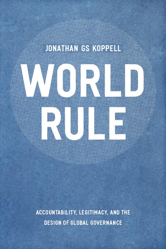World Rule: Accountability, Legitimacy, and the Design of Global Governance,Used