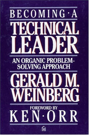 Becoming A Technical Leader: An Organic Problemsolving Approach,New