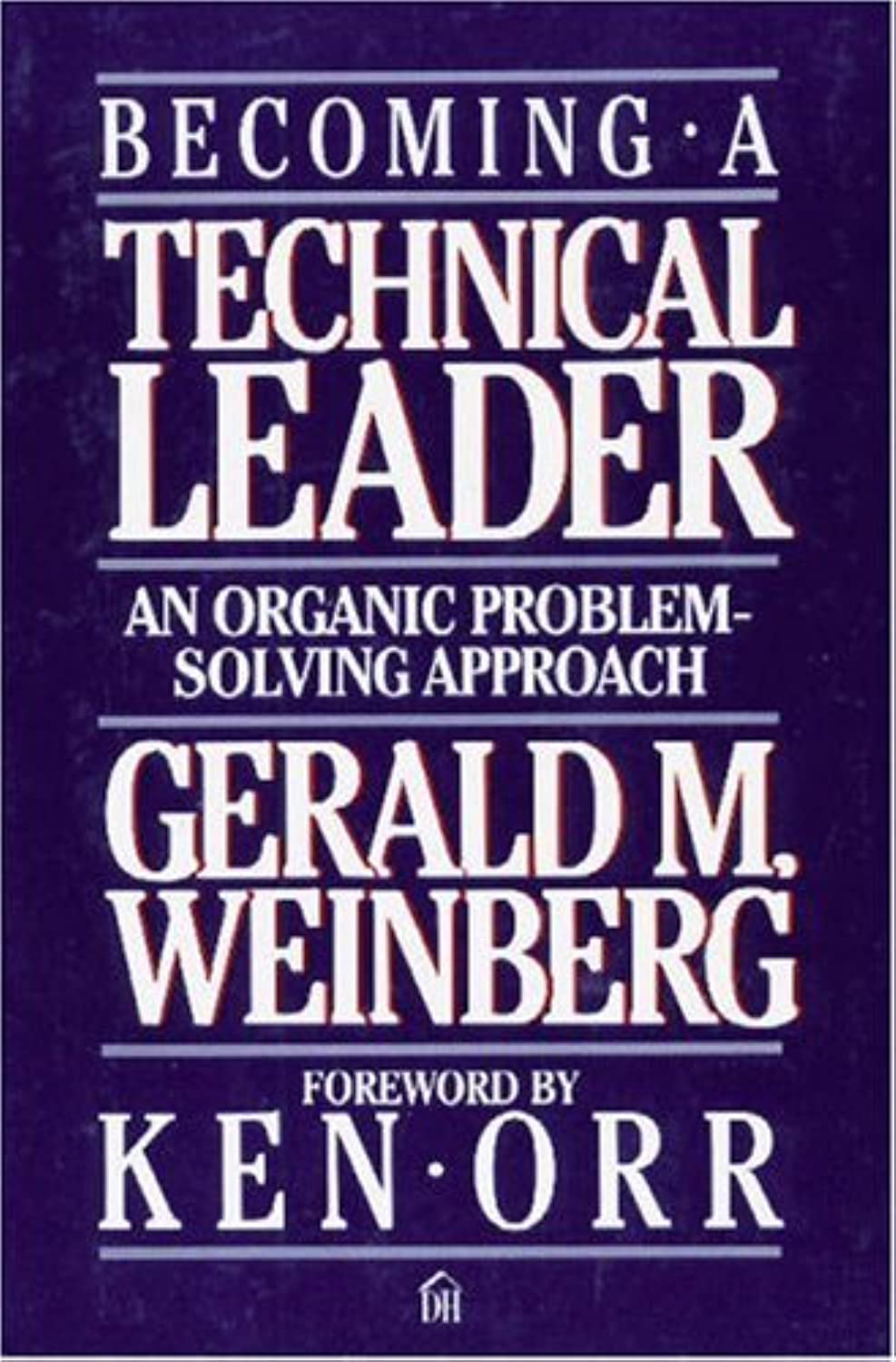 Becoming A Technical Leader: An Organic Problemsolving Approach,New