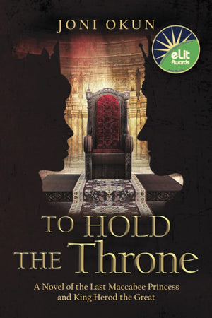 To Hold the Throne: A Novel of the Last Maccabee Princess and King Herod the Great,Used