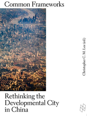 Common Frameworks: Rethinking the Developmental City in China (Harvard Design Studies),Used