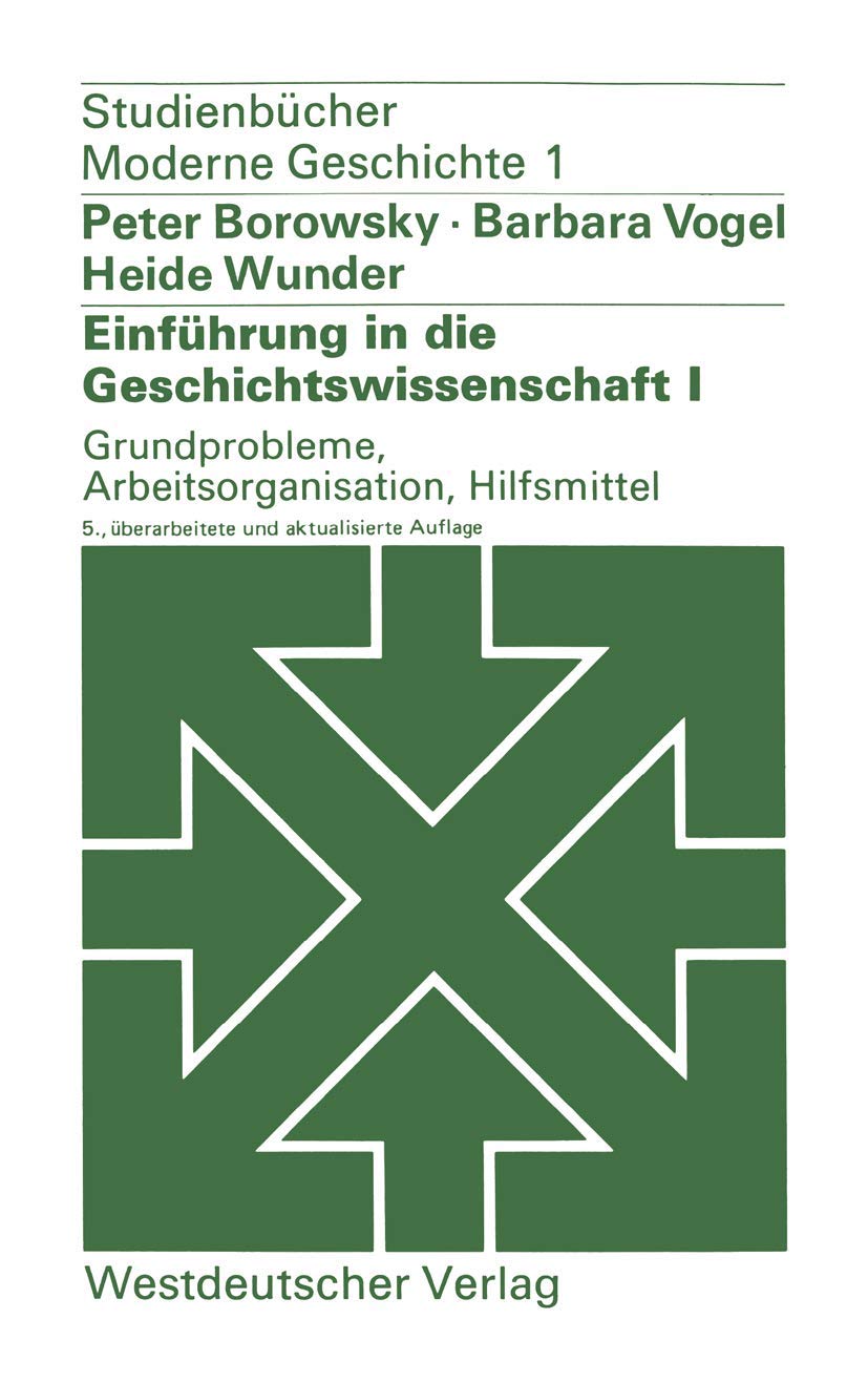 Einfhrung in die Geschichtswissenschaft I: Grundprobleme, Arbeitsorganisation, Hilfsmittel (Studienbcher Moderne Geschichte, 1) ,Used