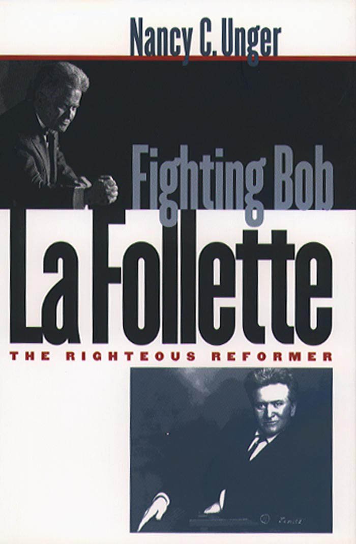 Fighting Bob La Follette: The Righteous Reformer,Used